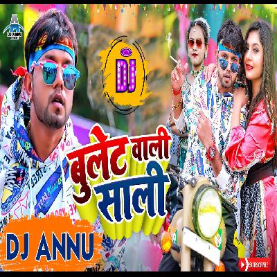 Bullet Wali Saali - Bhojpuri EDM Mix - DJ Annu